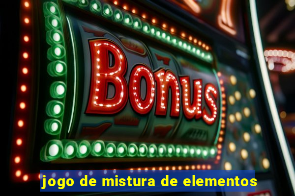 jogo de mistura de elementos